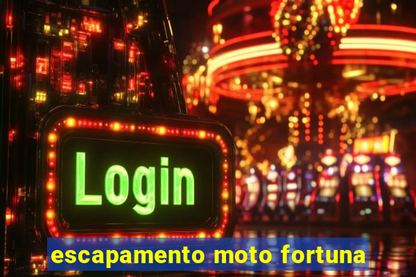 escapamento moto fortuna